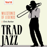 Chris Barber's Jazz Band - Milestones of Legends - Trad Jazz, Vol. 8