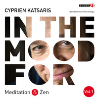 CYPRIEN KATSARIS - In the Mood for Meditation & Zen, Vol. 1: Pachelbel, Bach, Borodin, Massenet, Strauss, Rachmaninoff... (Classical Piano Hits)