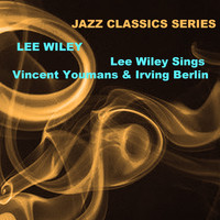 Lee Wiley - Jazz Classics Series: Lee Wiley Sings Vincent Youmans & Irving Berlin