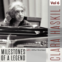 Clara Haskil - Clara Haskil - Milestones of a Legend, Vol. 6