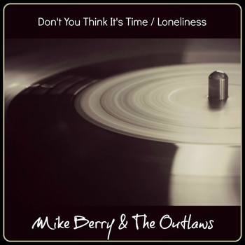 Mike Berry & The Outlaws - Don't You Think It's Time / Loneliness
