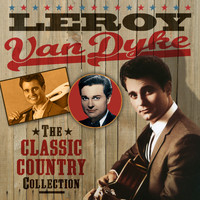 Leroy Van Dyke - The Classic Country Collection