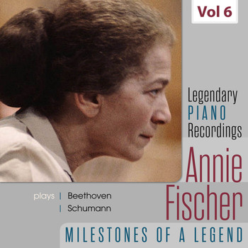 Annie Fischer - Legendary Piano Recordings - Annie Fischer, Vol. 6