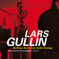 Lars Gullin - Baritone Sax + Lars Gullin Swings: Complete Sessions Master Takes (Plus Bonus Tracks)