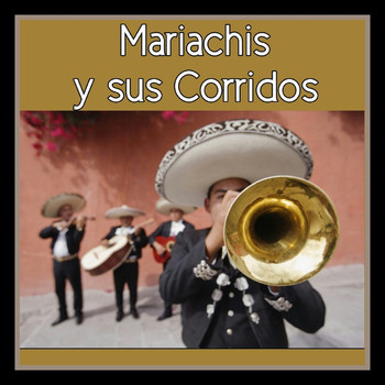 Varios Artistas - Mariachis y Sus Corridos