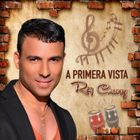 Rey Chavez - A Primera Vista