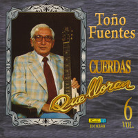 Toño Fuentes - Cuerdas Que Lloran, Vol. 6