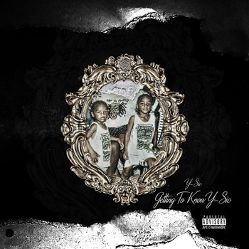 Y Sic - Getting to Know Y-Sic (Explicit)