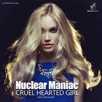 Nuclear Maniac - Cruel Hearted Girl