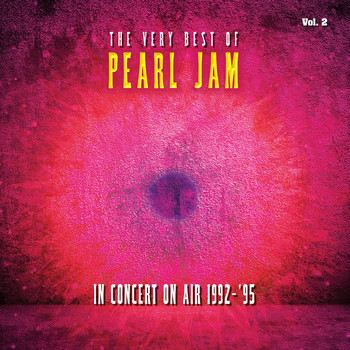 Pearl Jam - The Very Best Of Pearl Jam: In Concert on Air 1992 - 1995, Vol. 2 (Live) (Explicit)