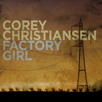 Corey Christiansen - Factory Girl