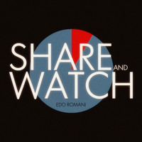 Edo Romani - Share and Watch