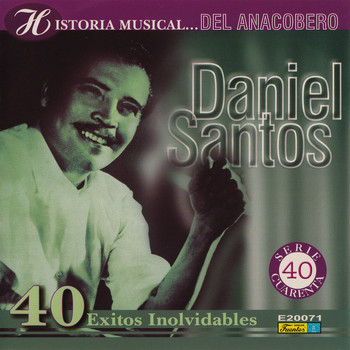 Daniel Santos - Historia Músical - 40 Éxitos