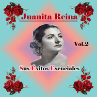 Juanita Reina - Juanita Reina - Sus Éxitos Esenciales, Vol. 2