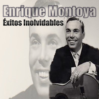 Enrique Montoya - Enrique Montoya - Éxitos Inolvidables