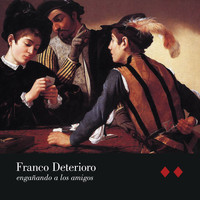 Franco Deterioro - Engañando a los Amigos