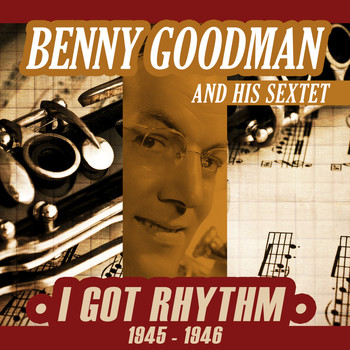 Benny Goodman and his Sextet - I Got Rhythm (1945-1946)