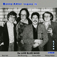 Danny Adler - The Danny Adler Legacy Series Vol 15 - De Luxe Blues Band Live 1980