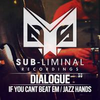Dialogue - If You Can't Beat Em / Jazz Hands