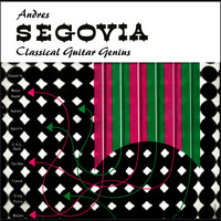 Andres Segovia - Segovia : Classical Guitar Genius