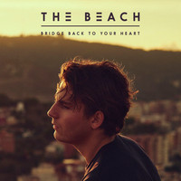 The Beach - Bridge Back to Your Heart (Explicit)