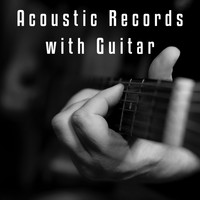 Acoustic Guitar Songs, Acoustic Guitar Music and Acoustic Hits - Acoustic Records with Guitar