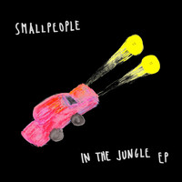 Smallpeople - In the Jungle EP