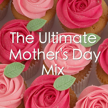 Various Artists - The Ultimate Mother's Day Mix