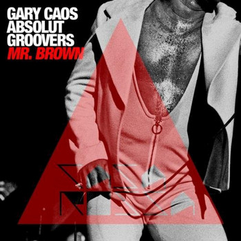 Absolut Groovers, Gary Caos - Mr. Brown