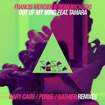 Dean Mickoski, Francis Mercier feat. Tamara - Out of My Mind (Remixes)