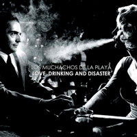 Los Muchachos De La Playa - Love, Drinking And Disaster (Explicit)