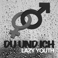 Lazy Youth - Du und Ich