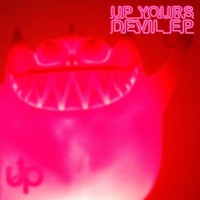 Up Yours - Devil EP