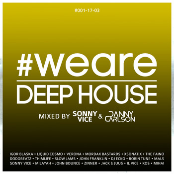 Sonny Vice, Danny Carlson - #WeAreDeephouse #001-17-03 (Mixed by Sonny Vice & Danny Carlson)