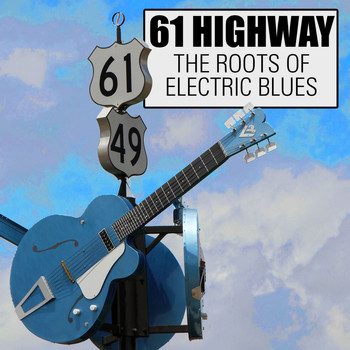 Various Artists - 61 Highway: The Roots of Electric Blues