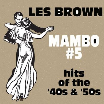 Les Brown - Mambo #5: Hits Of 40s & 50s Les Brown