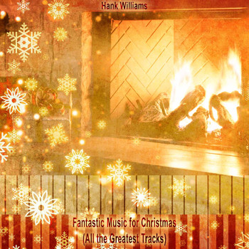 Hank Williams - Fantastic Music for Christmas (All the Greatest Tracks)