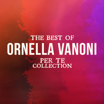 Ornella Vanoni - The Best Of Ornella Vanoni (Per te collection)
