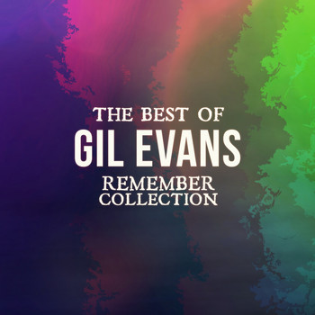 Gil Evans - The Best of Gil Evans (Remember Collection)