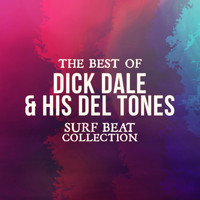 Dick Dale - The Best Of Dick Dale & His Del Tones (Surf Beat Collection)