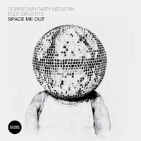 Downtown Party Network - Space Me Out feat. Egle Sirvydyte