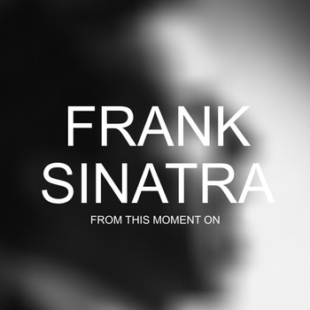 Frank Sinatra - From This Moment On