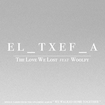 El_Txef_A - The Love We Lost feat. Woolfy