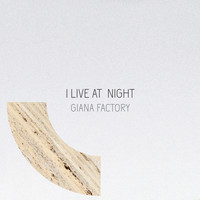 Giana Factory - I Live at Night