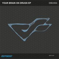 Zeitgeist - My Brain On Drugs EP