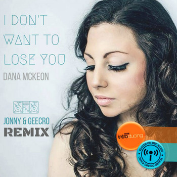Dana McKeon, GeeCro, Jonny - I Don't Want To Lose You