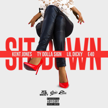 Kent Jones feat. Ty Dolla $ign, Lil Dicky & E-40 - Sit Down (Explicit)