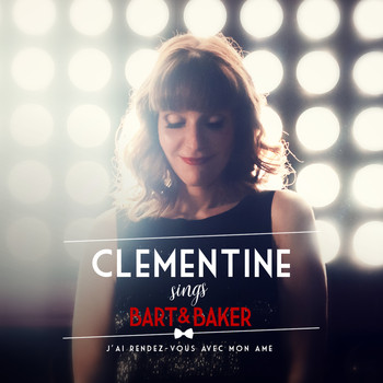 Bart&Baker, Clémentine / - Clémentine Sings Bart&Baker : J'ai rendez-vous avec mon âme