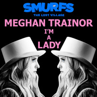 Meghan Trainor - I'm a Lady (from SMURFS: THE LOST VILLAGE)