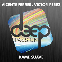 Vicente Ferrer & Victor Perez - Dame Suave